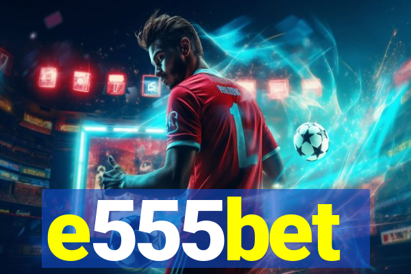 e555bet