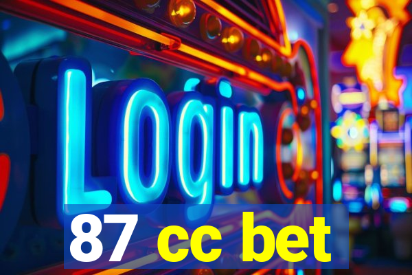 87 cc bet