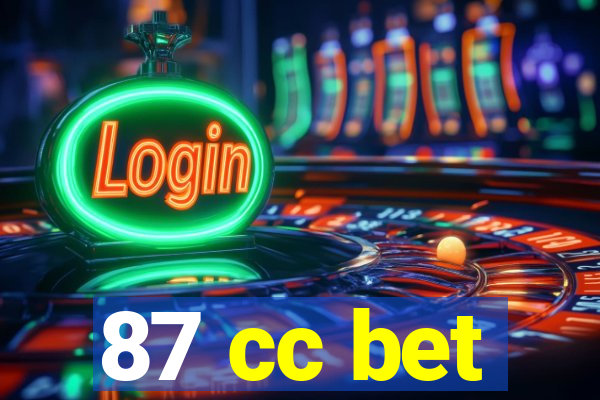 87 cc bet