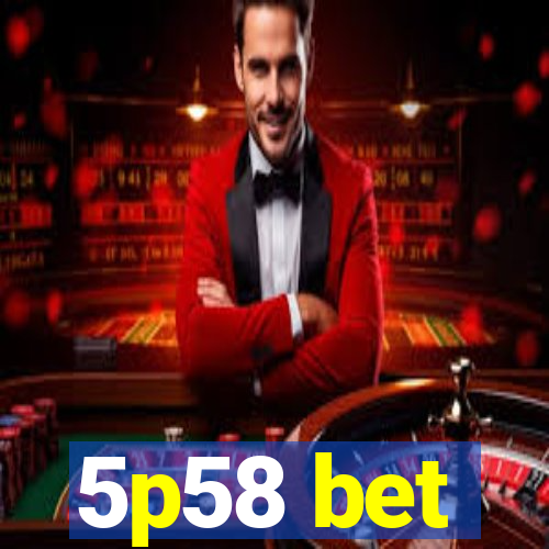 5p58 bet