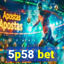 5p58 bet