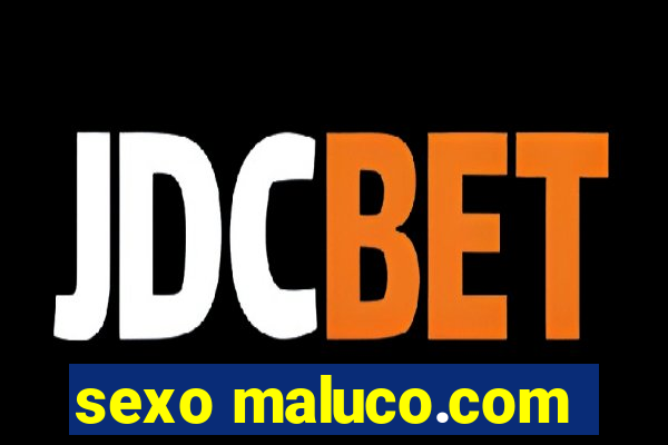 sexo maluco.com