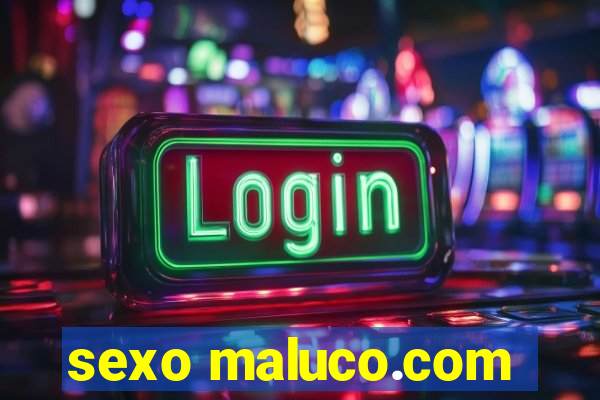 sexo maluco.com