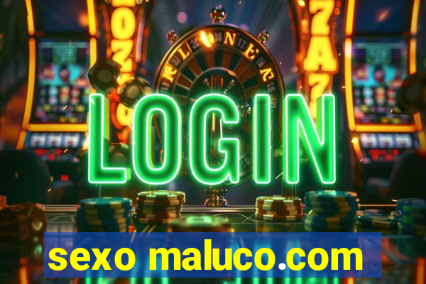 sexo maluco.com