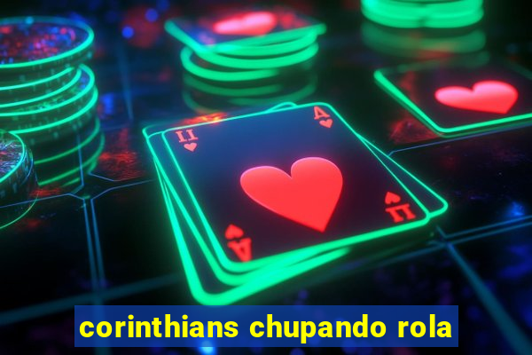 corinthians chupando rola