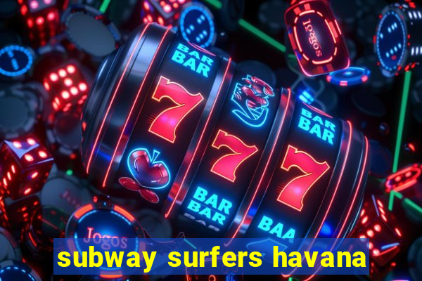 subway surfers havana