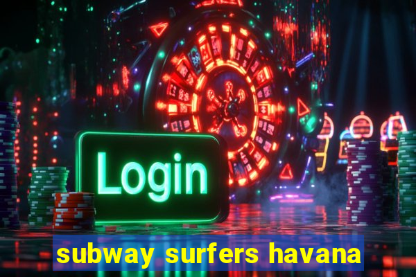 subway surfers havana