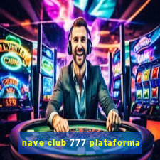 nave club 777 plataforma