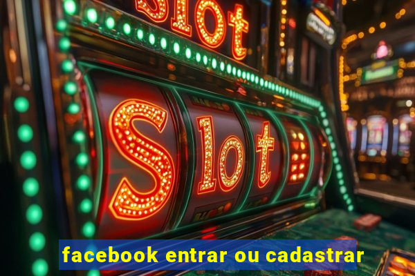 facebook entrar ou cadastrar