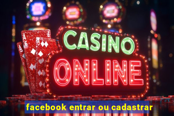 facebook entrar ou cadastrar