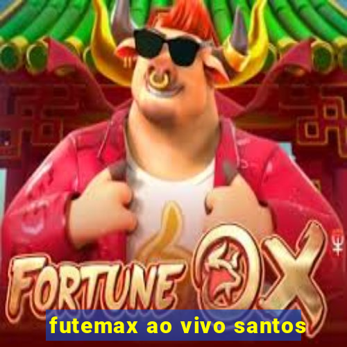 futemax ao vivo santos