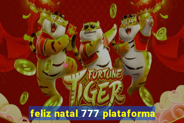 feliz natal 777 plataforma