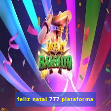 feliz natal 777 plataforma