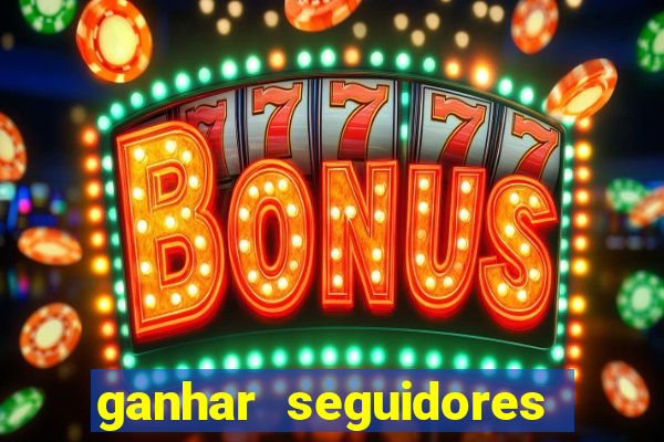 ganhar seguidores instagram gratis