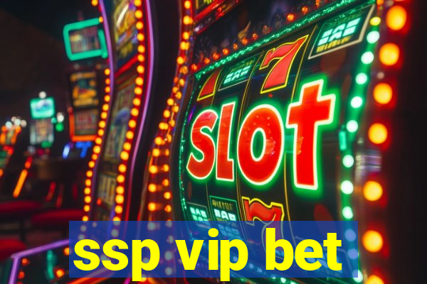 ssp vip bet