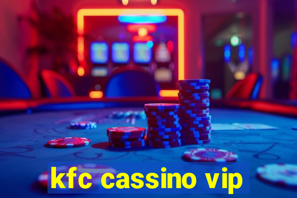 kfc cassino vip