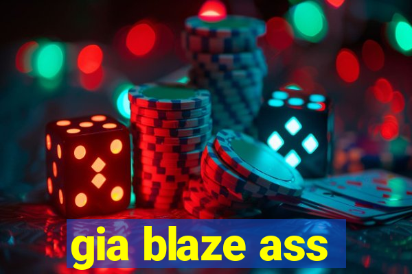 gia blaze ass