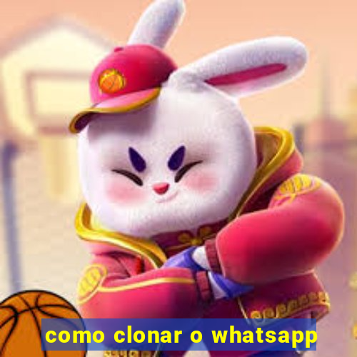 como clonar o whatsapp