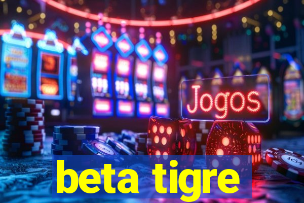 beta tigre