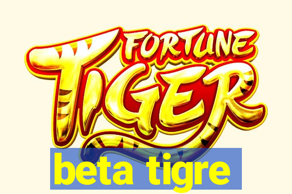 beta tigre