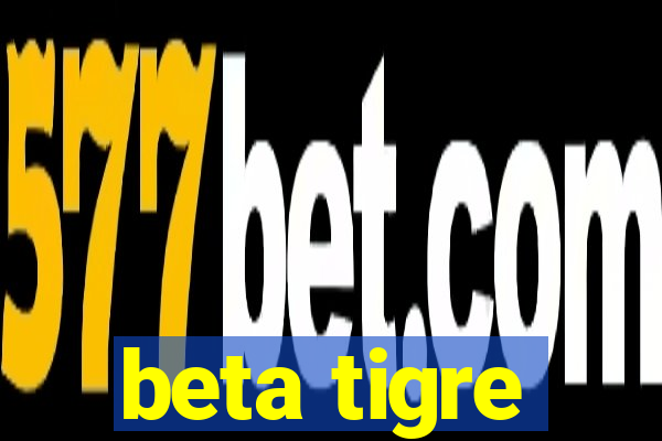 beta tigre