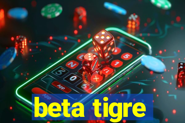 beta tigre