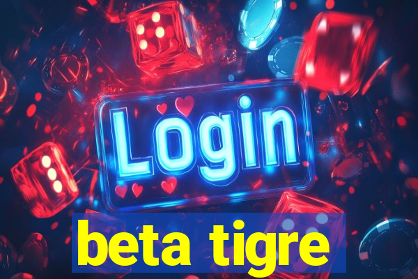 beta tigre