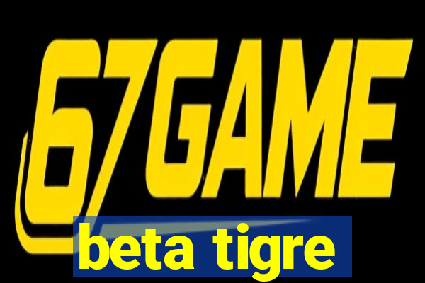 beta tigre