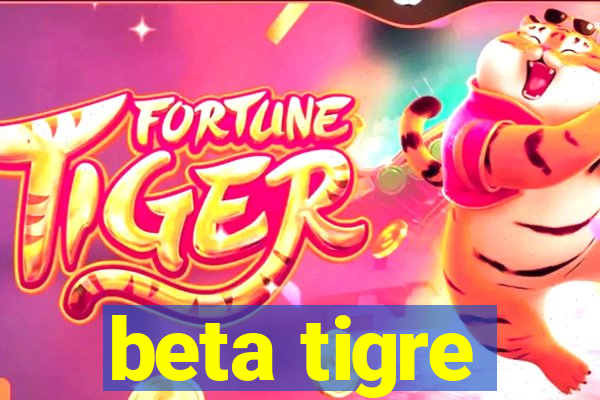 beta tigre