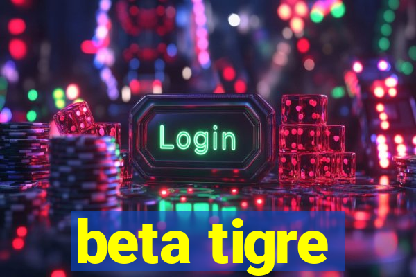 beta tigre