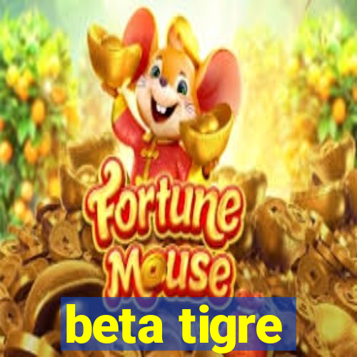 beta tigre