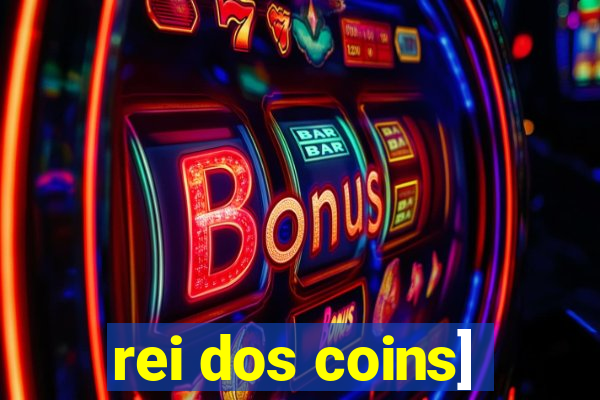 rei dos coins]