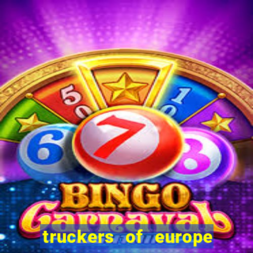 truckers of europe 3 dinheiro infinito