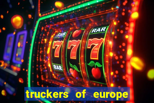 truckers of europe 3 dinheiro infinito