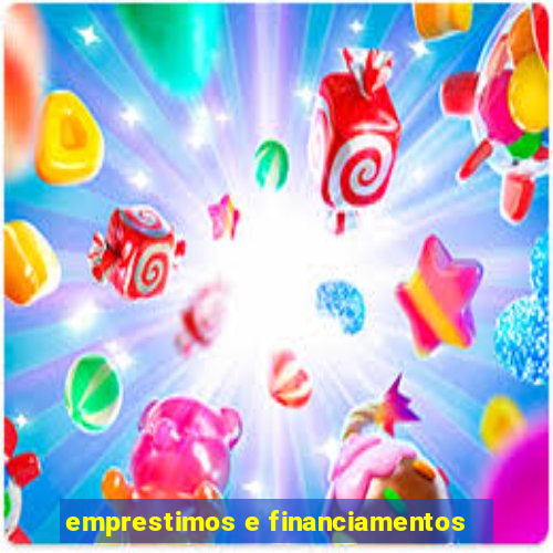 emprestimos e financiamentos