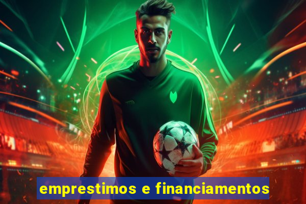 emprestimos e financiamentos