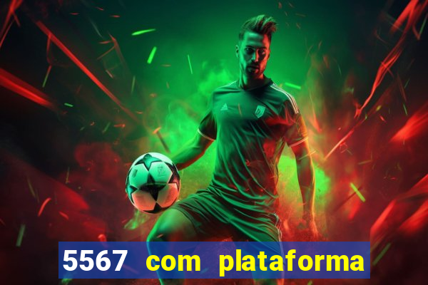 5567 com plataforma de jogos