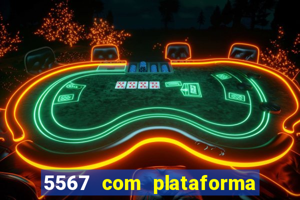 5567 com plataforma de jogos