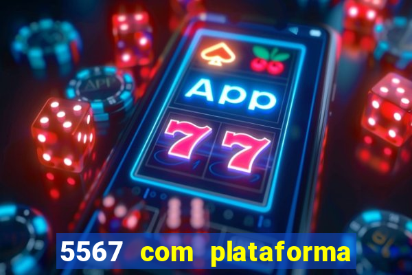 5567 com plataforma de jogos