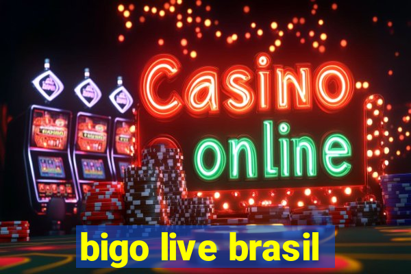 bigo live brasil