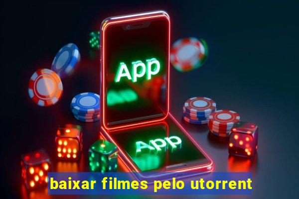 baixar filmes pelo utorrent