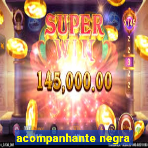 acompanhante negra