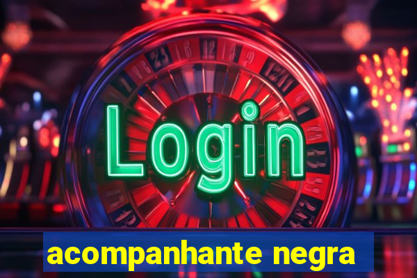 acompanhante negra