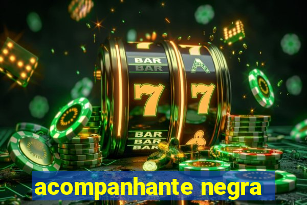 acompanhante negra