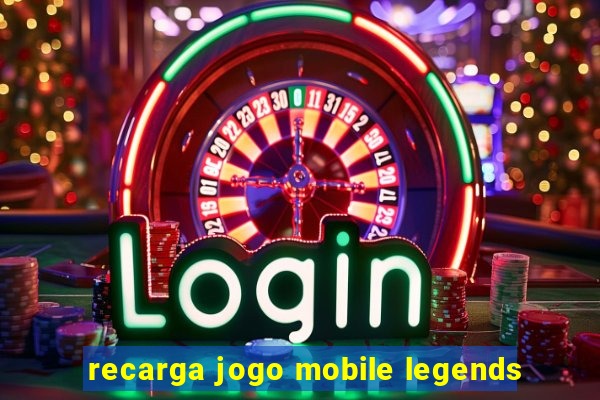 recarga jogo mobile legends