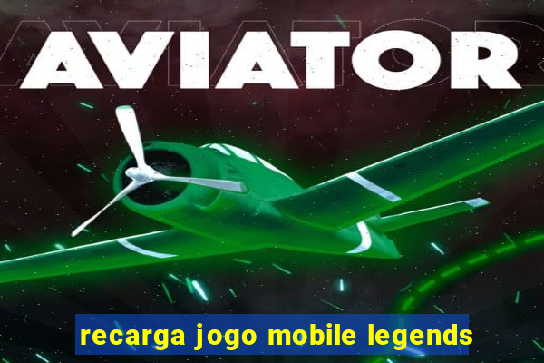 recarga jogo mobile legends