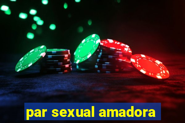 par sexual amadora