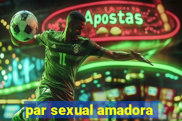 par sexual amadora