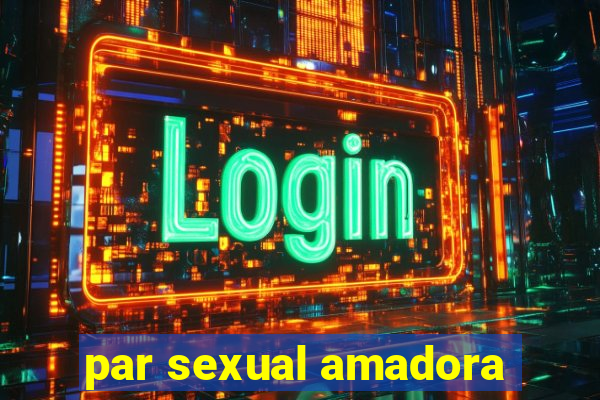 par sexual amadora