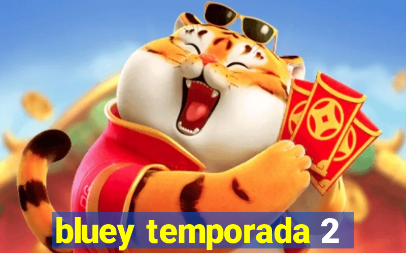 bluey temporada 2